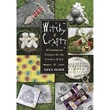 Witchy Crafts: 60 Enchanted Projects for the Creative Witch