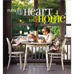 Putting the Heart in Your Home: Decorating That Nurtures Your Soul