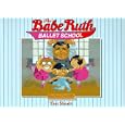 The Babe Ruth Ballet School by Tim Shortt