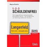 1, 2, 3 Schuldenfrei: Wie die Stadt Langenfeld aus Amtsschimmeln Rennpferde machte - die Erfolgsformel zur Sanierung st�dtischer Finanzenvon "Magnus Staehler"