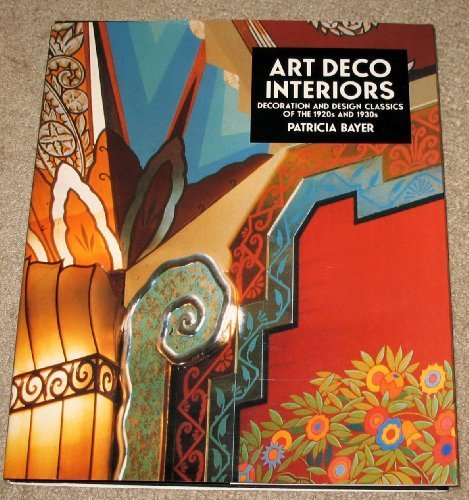 Art Deco Interiors: Decoration and Design Classics of the 1920s and 1930s