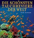 Die schönsten Tauchreviere der Welt