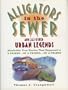 There Are Alligators in Our Sewers and Other American Credos