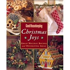 Good Housekeeping Christmas Joys: Great Holiday Recipes & Decorating Ideas