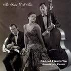 I'm Glad There Is You: Romantic Jazz Classics by The Satin Doll Trio