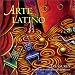 Arte Latino: Treasures from the Smithsonian American Art Museum (Further treasures from the Smithsonian Museum)