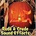 Rude
&
Crude
Sound
Effects