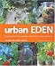 Books : Urban Eden: Grow Delicious Fruit, Vegetables and Herbs in a Really Small Space