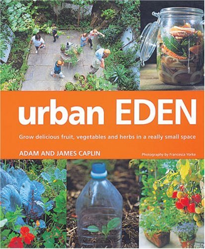 Buy Urban Eden: Grow Delicious Fruit, Vegetables and Herbs in a Really Small Space online at Discounted New and Used prices. Delivered to your door with Off-The-Bookshelf.