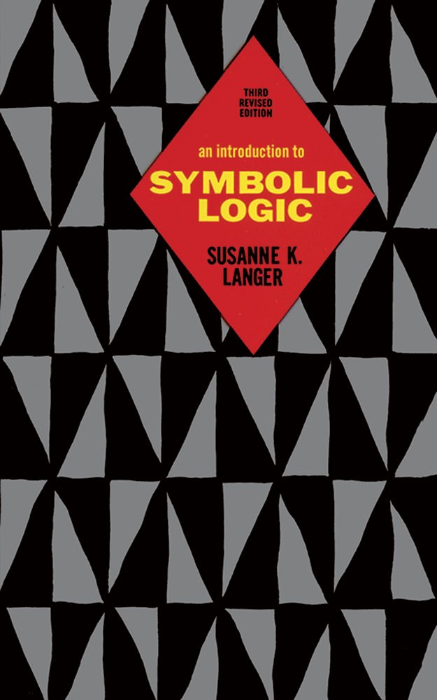 An Introduction to Symbolic Logic, 3rd Edition: Susanne K. Langer ... An Introduction to Symbolic Logic, 3rd Edition: Susanne K. Langer ...