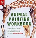Animal Painting Workbook: Learn to Paint Animals in Watercolour with Complete Confidence and Ease