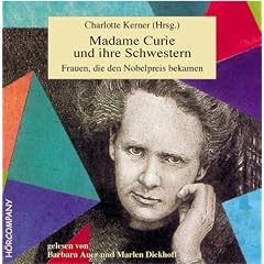 Madame Curie und ihre Schwestern: Frauen, die den Nobelpreis bekamen, Sprecher: Barbara Auer, Marlen Diekhoff. 2 CDs, 156 Min.