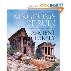 Kingdoms of Ruin: The Art and Architectural Splendours of Ancient Turkey