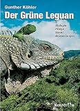Der Gr�ne Leguan. Biologie Pflege Zucht Erkrankungen.