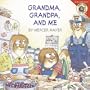 Little Critter: Grandma Grandpa And Me