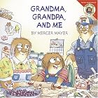 Little Critter: Grandma, Grandpa, and Me by Mercer Mayer