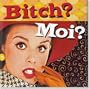 Bitch? Moi? (Keepsake Series)