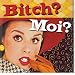 Bitch? Moi? (Keepsake Series)