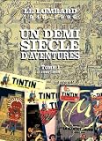 Le Lombard 1946-1996 : un demi siècle daventures, tome 1