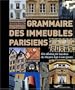 Grammaire des immeubles parisiens : Six si�cles de fa�ades du Moyen Age � nos jours