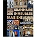 Grammaire des immeubles parisiens : Six si�cles de fa�ades du Moyen Age � nos jours