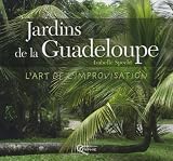 Jardins de la Guadeloupe : L'art de l'improvisation
