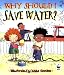 Why Should I Save Water? (Why Should I?)