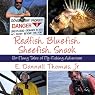 Redfish, Bluefish, Sheefish, Snook: Far-Flung Tales of Fly-Fishing Adventure 