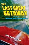 The Last Great Getaway of the Water Balloon Boys