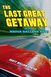 The Last Great Getaway of the Water Balloon Boys