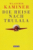 Die Reise nach Trulala - Wladimir Kaminer