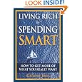 Living Rich by Spending Smart: How to Get More of What You Really Want'
