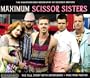 Maximum Scissor Sisters