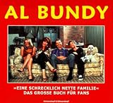 Al Bundy. Eine schrecklich nette Familie. Das gro�e Buch f�r Fans