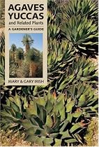 Agaves, Yuccas, and Related Plants: A Gardener's Guide