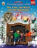 A Christian Teacher's Guide to the Lion, the Witch And the Wardrobe: Grades 2-5