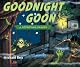 Goodnight Goon: A Petrifying Parody by Unknown