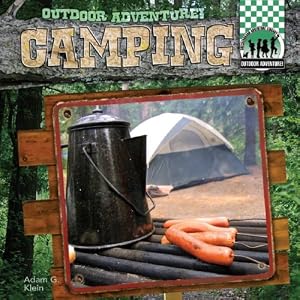 Camping (Outdoor Adventure!) by Adam G. Klein