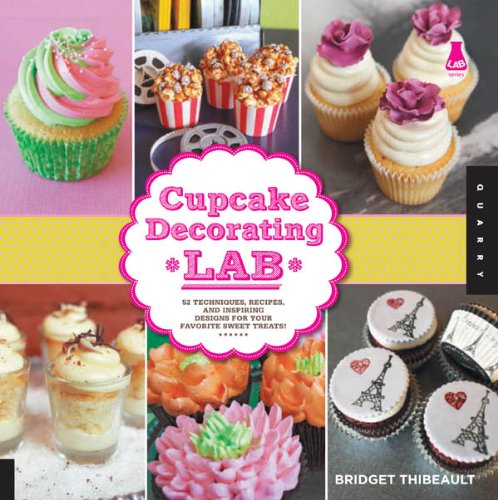 Cupcake Decorating Lab: 52 Techniques, Recipes, and Inspiring Designs for Your Favorite Sweet Treats! (Lab Series) Cupcake Decorating Lab: 52 Techniques, Recipes, and Inspiring Designs for Your Favorite Sweet Treats! (Lab Series)