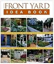 Taunton's Front Yard Idea Book : How to Create a Welcoming Entry and Expand Your Outdoor Living Space (Idea Books)