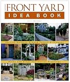 Tauntons Front Yard Idea Book : How to Create a Welcoming Entry and Expand Your Outdoor Living Space (Idea Books)