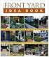 Taunton's Front Yard Idea Book : How to Create a Welcoming Entry and Expand Your Outdoor Living Space (Idea Books)