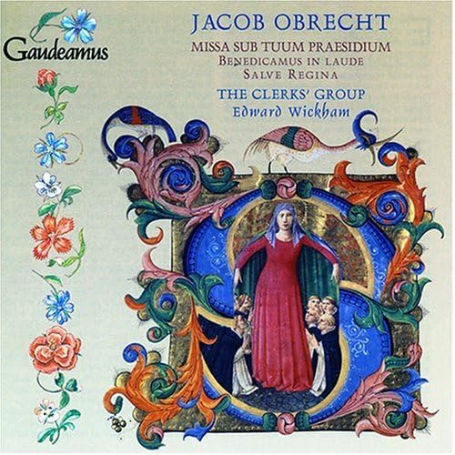 Jacob Obrecht: Missa Sub Tuum Praesidium; Benedictus in laude; Salve Regina