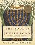 The Book of Jewish Food: An Odyssey from Samarkand to New York