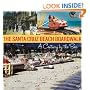 The Santa Cruz Beach Boardwalk: A Century by the Sea