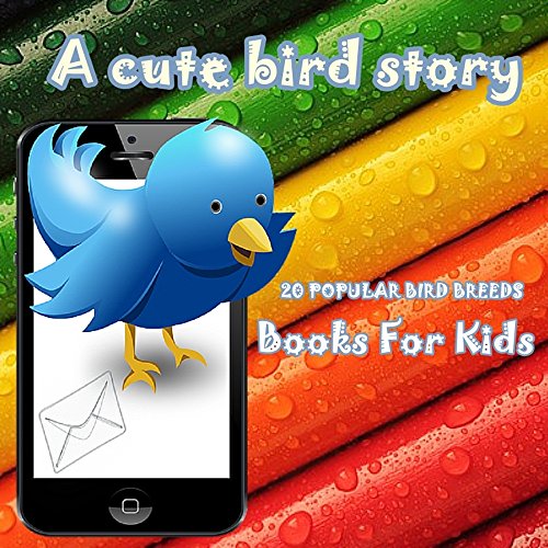 books for kids: A Cute Bird Story: (Picture books for kids, 20 POPULAR BIRD BREEDS PHOTOS,kids books  Ages 3-8,Early Readers), by Snow Queen