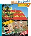 Selbst Feuchtigkeitssch�den erkennen und beheben: Schritt f�r Schritt richtig gemacht