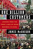 One Billion Customers: Lessons from the Front Lines of Doing Business in China (Wall Street Journal Book)