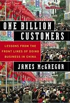 One Billion Customers: Lessons from the Front Lines of Doing Business in China (Wall Street Journal Book)