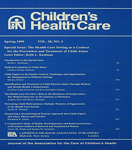The Health Care Setting As A Context for the Prevention and Treatment of Child Abuse: A Special Issue of children's Health Care